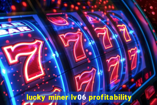 lucky miner lv06 profitability